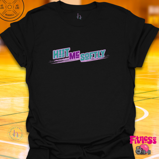 Hiit Me Softly T-shirt