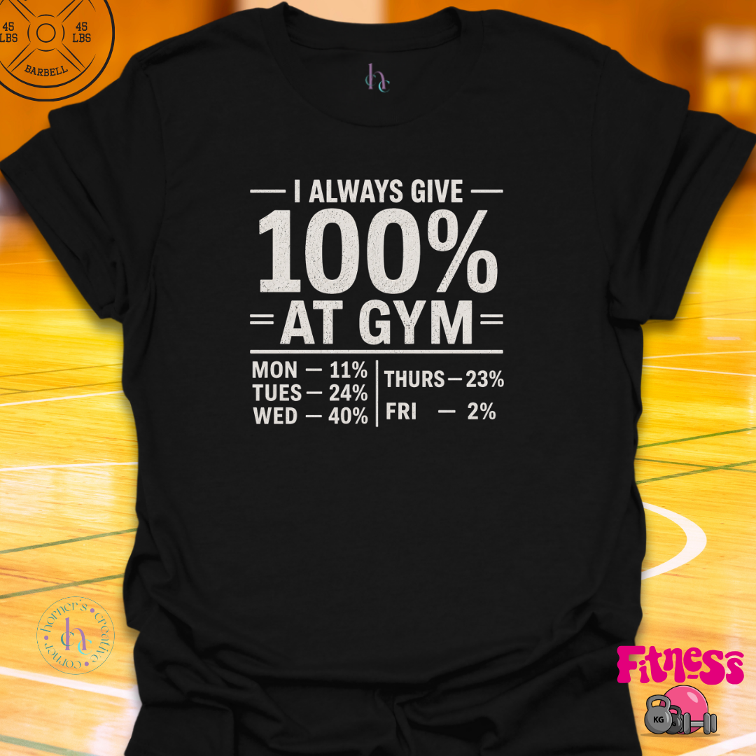 I Always Give 100% T-Shirt