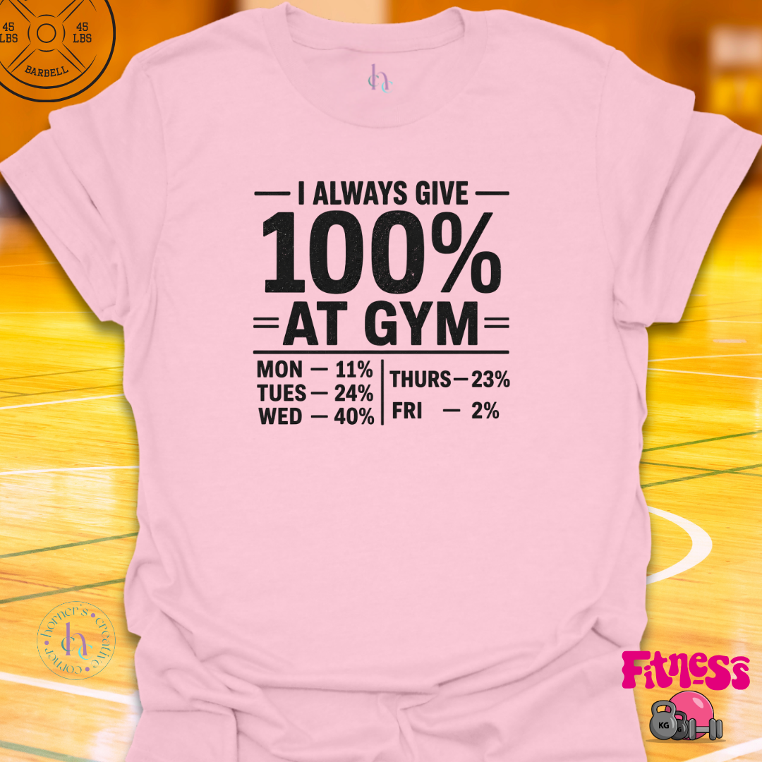 I Always Give 100% T-Shirt