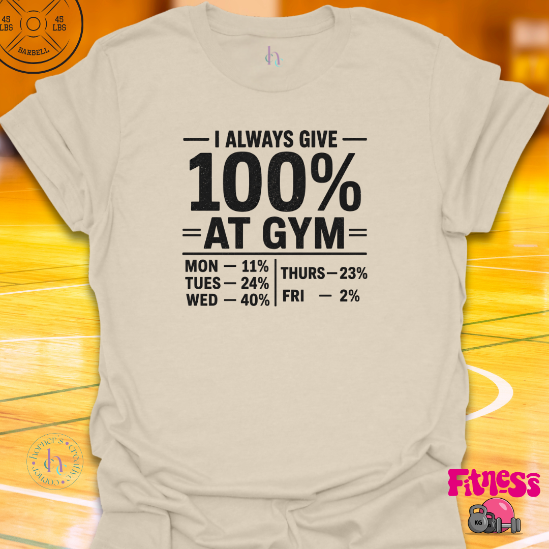 I Always Give 100% T-Shirt