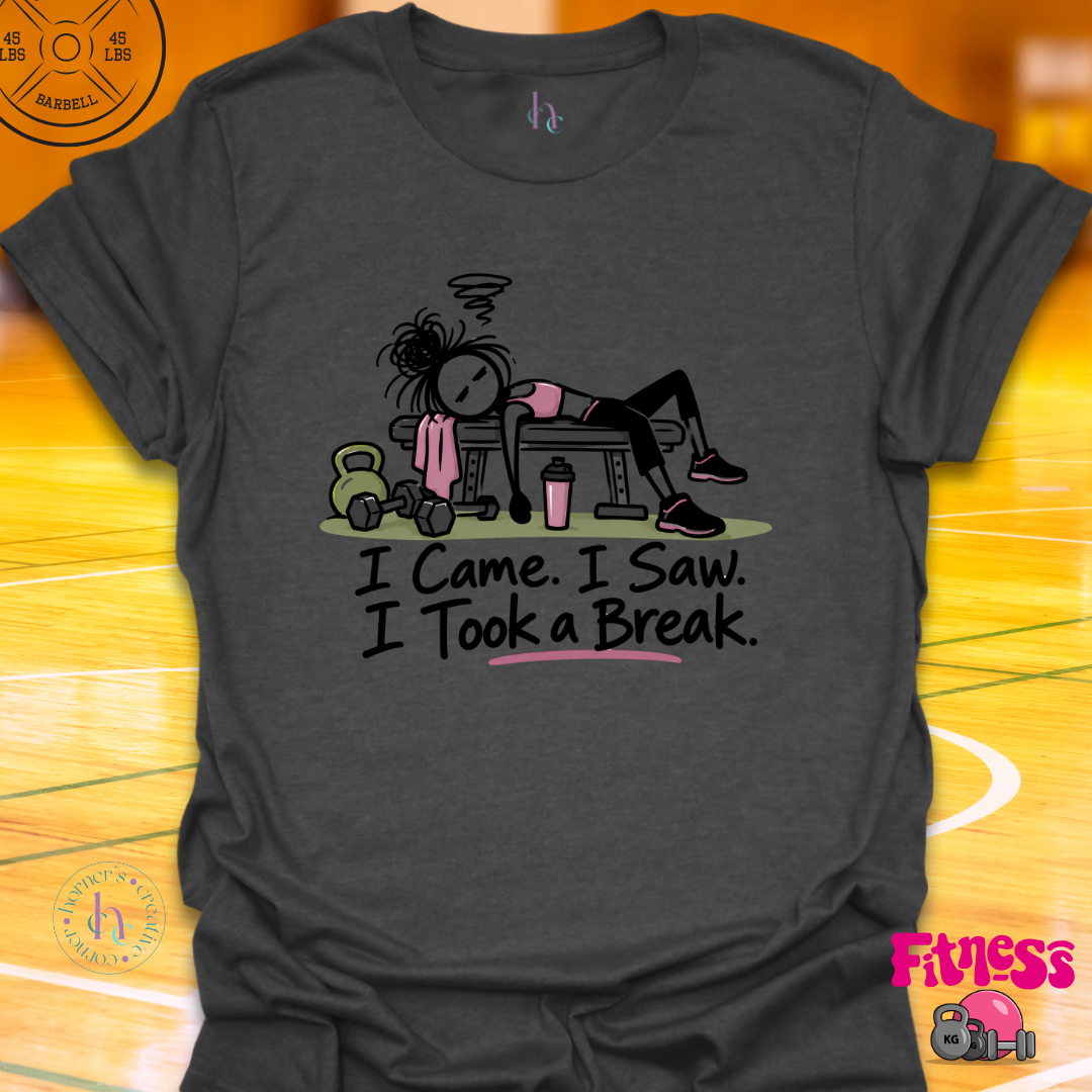 I Came I Saw I Took A Break T-Shirt
