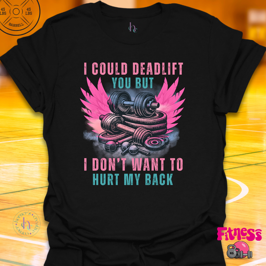 I Could Deadlift You T-Shirt
