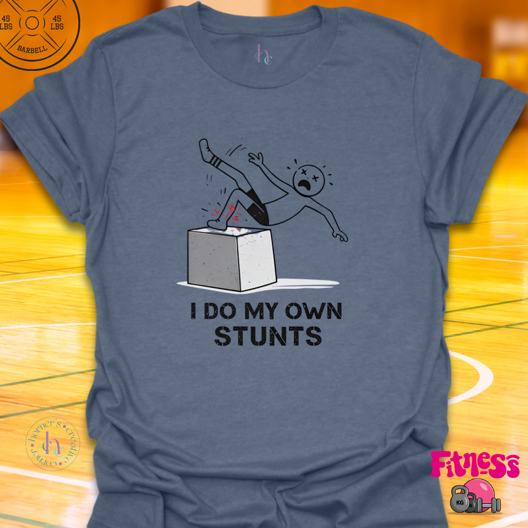 I Do My Own Stunts T-Shirt