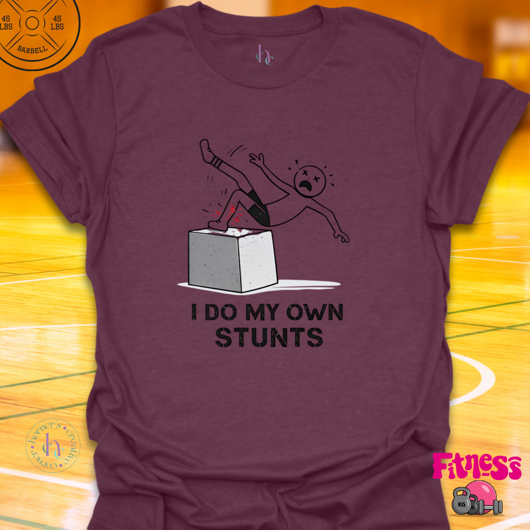 I Do My Own Stunts T-Shirt