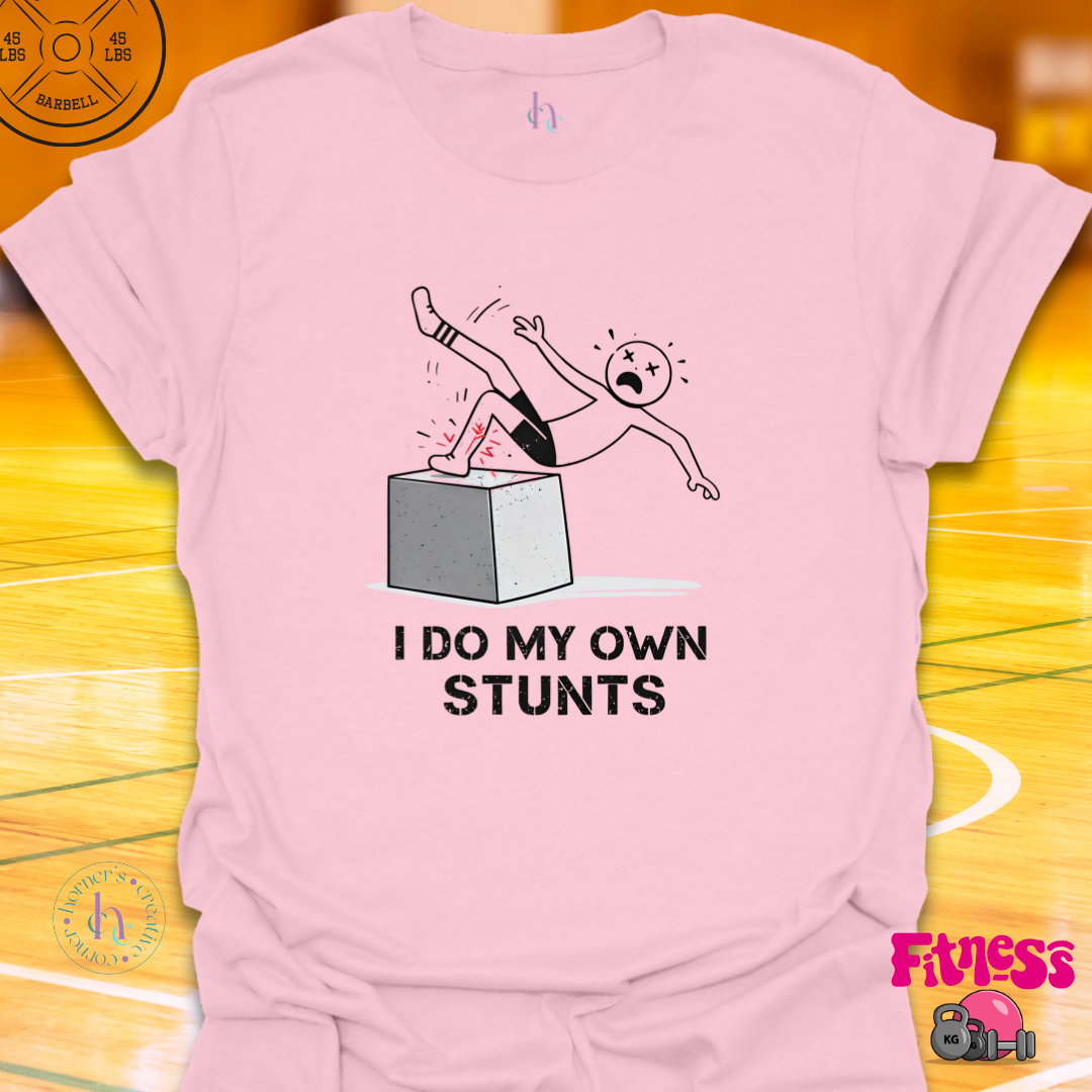 I Do My Own Stunts T-Shirt
