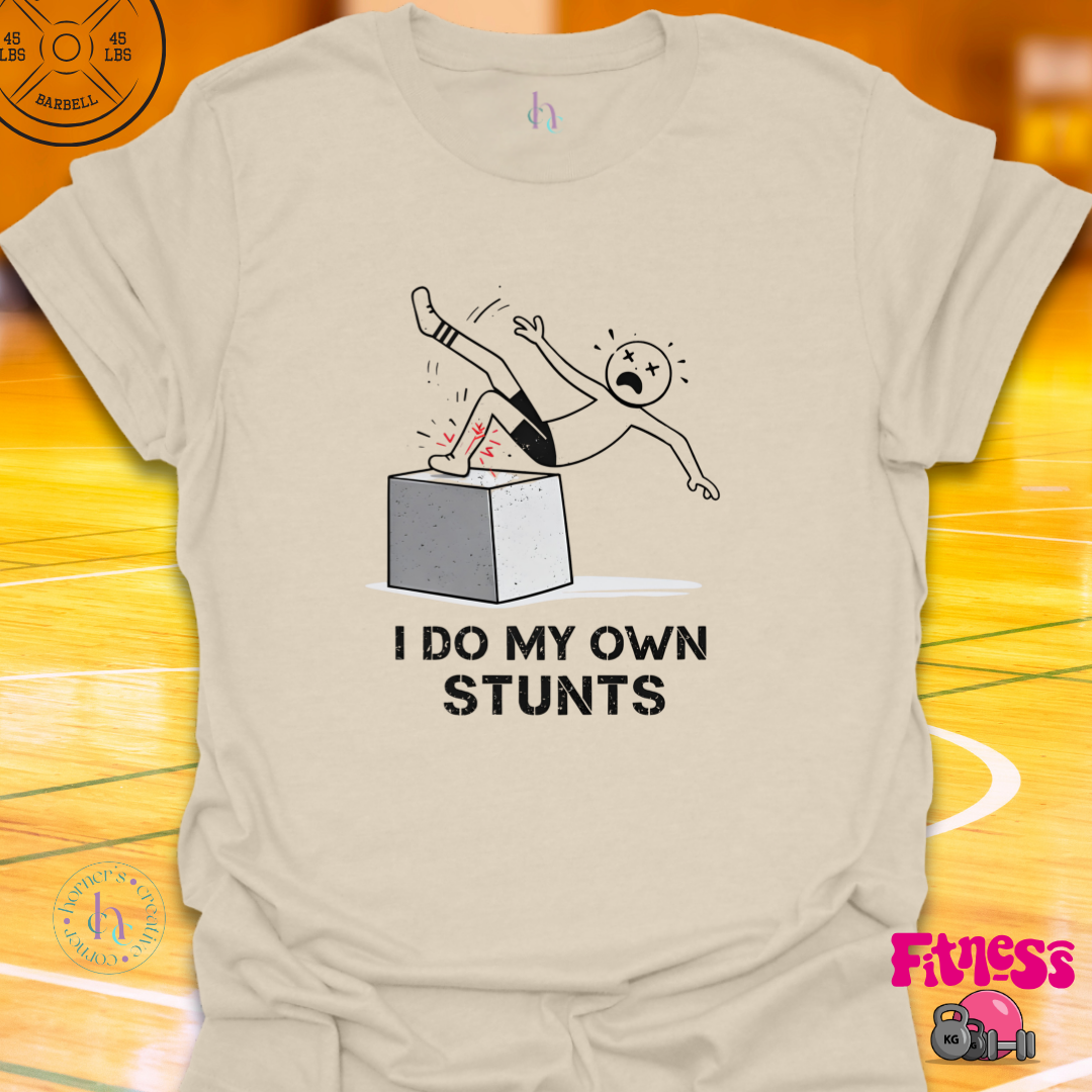 I Do My Own Stunts T-Shirt