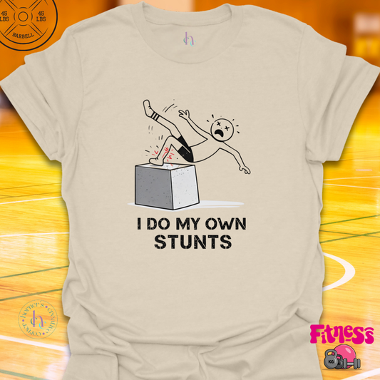 I Do My Own Stunts T-Shirt