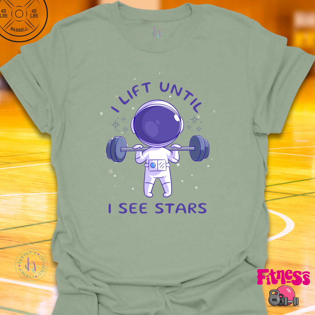 I Lift Until I See Stars T-Shirt