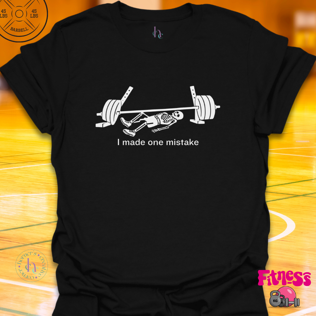 I Made One Mistake T-Shirt