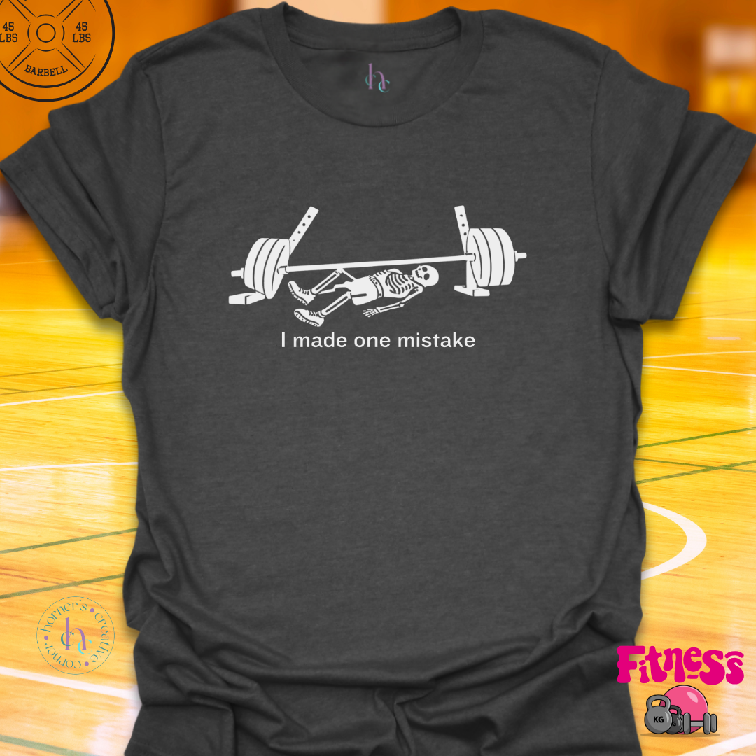 I Made One Mistake T-Shirt