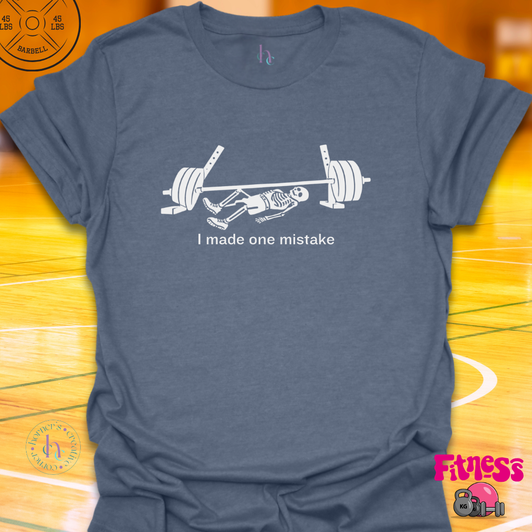 I Made One Mistake T-Shirt