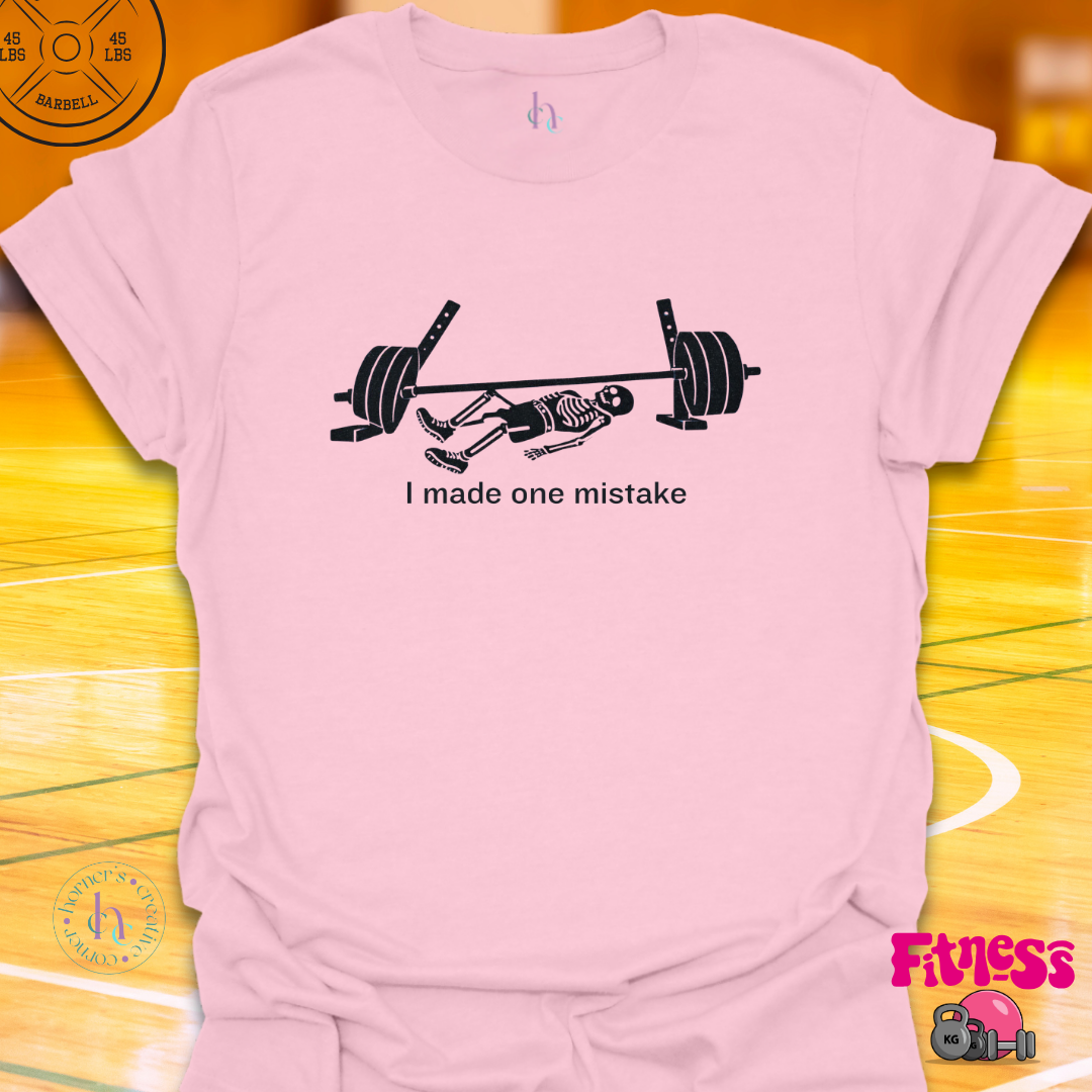 I Made One Mistake T-Shirt