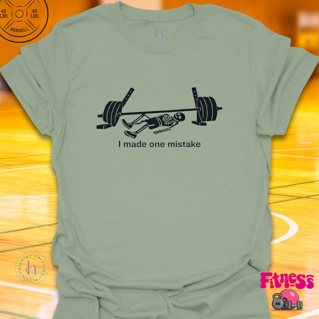 I Made One Mistake T-Shirt