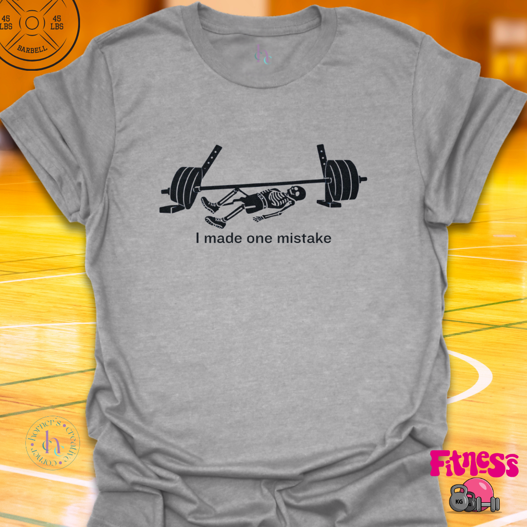 I Made One Mistake T-Shirt