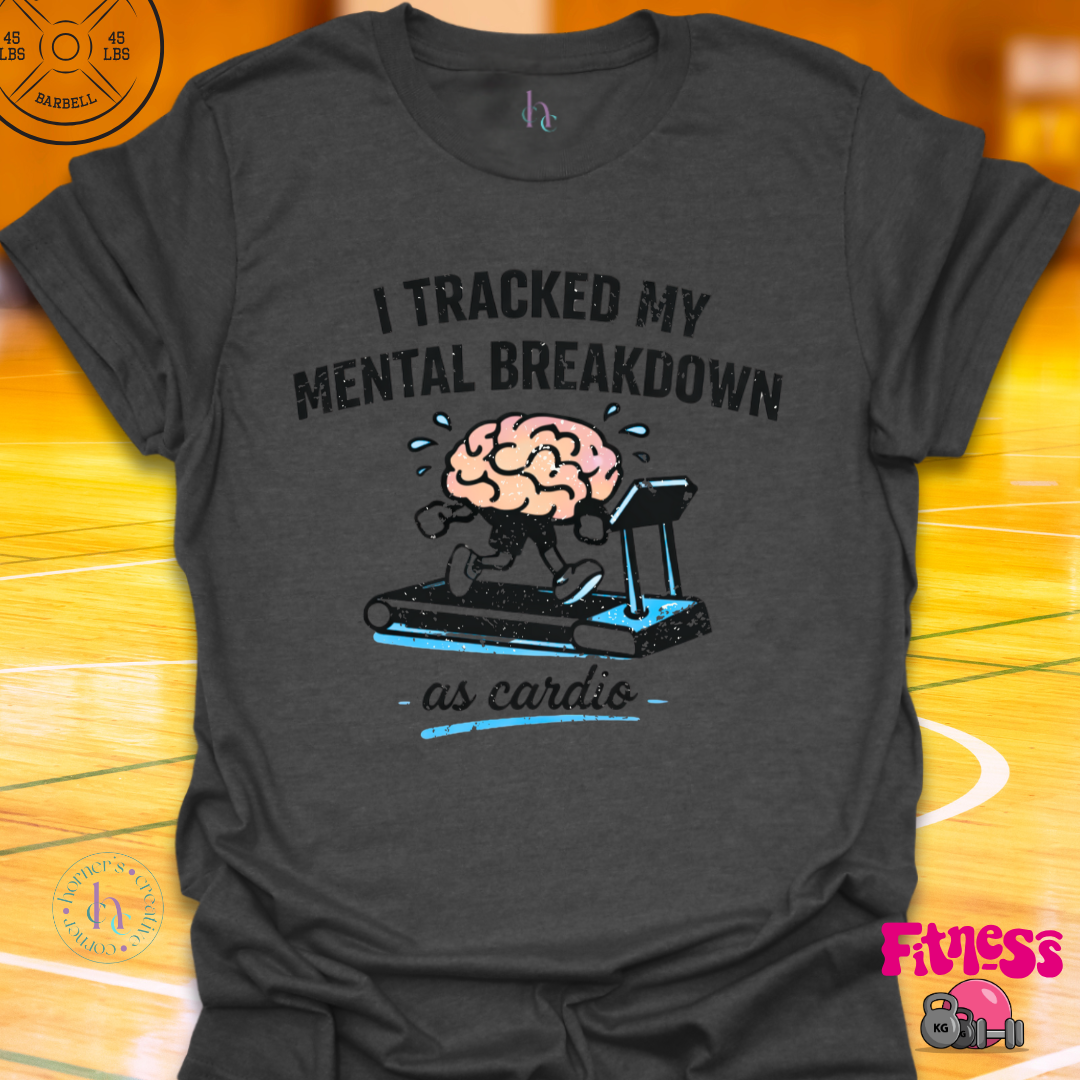 I Tracked My Mental Breakdown T-Shirt