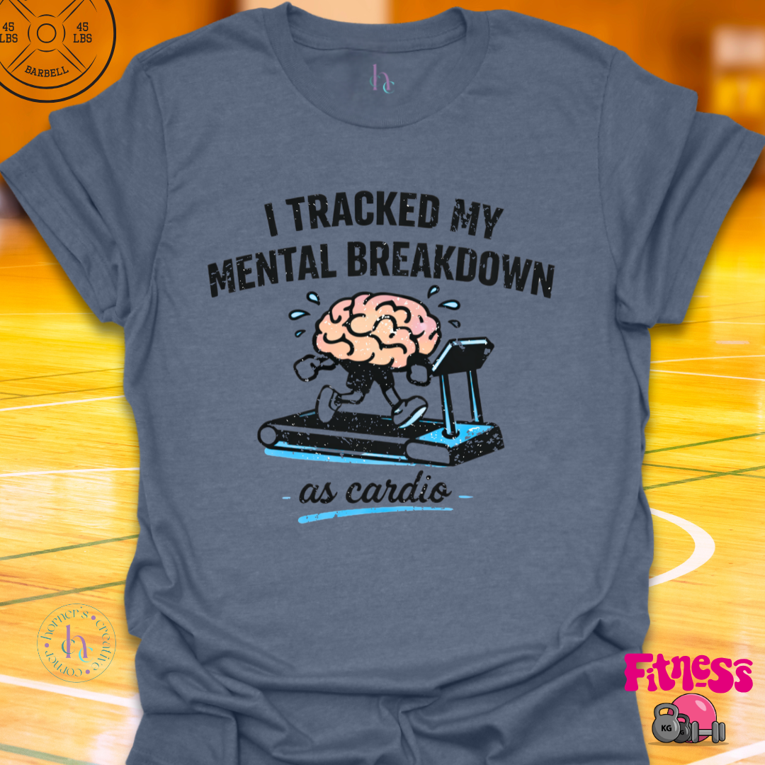 I Tracked My Mental Breakdown T-Shirt