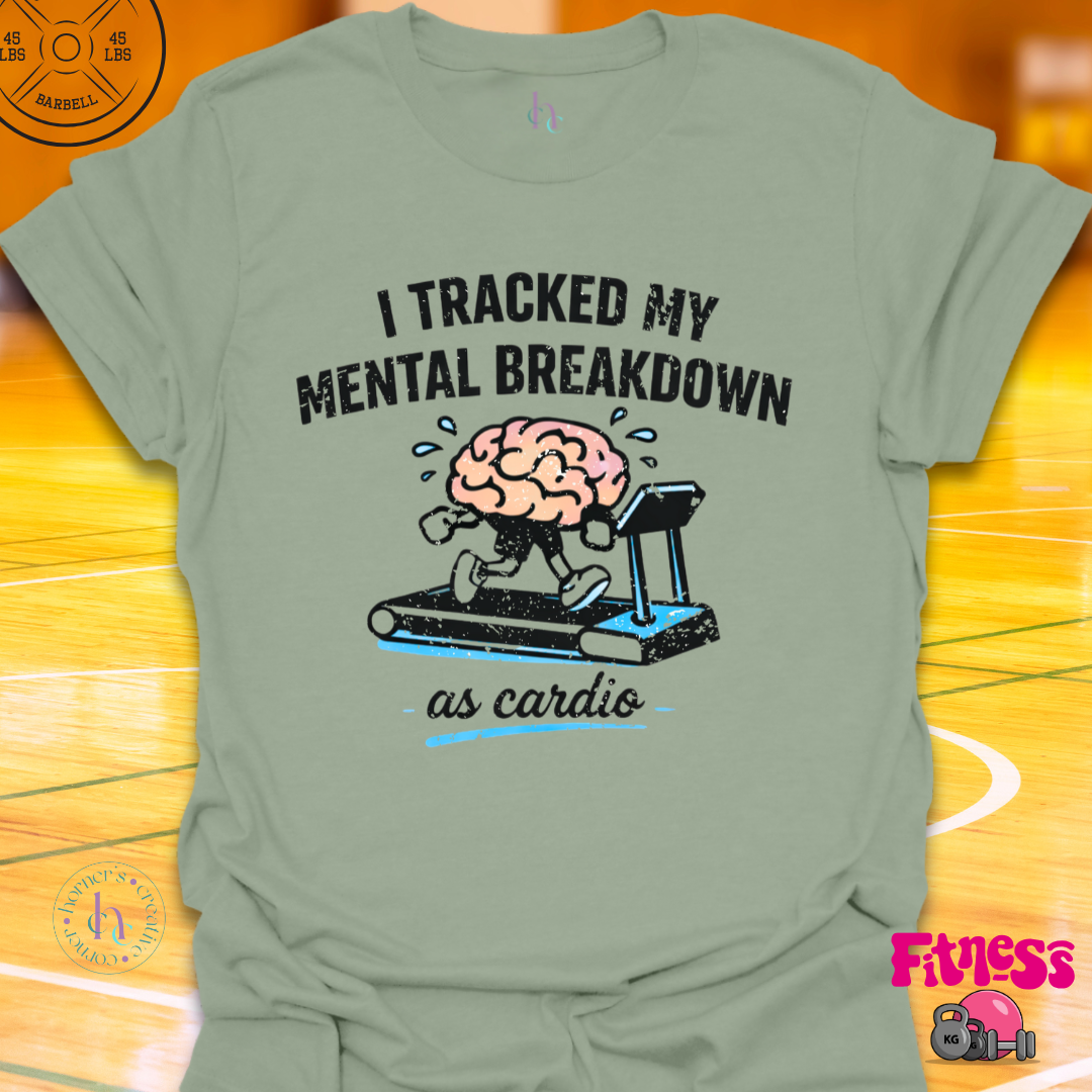 I Tracked My Mental Breakdown T-Shirt