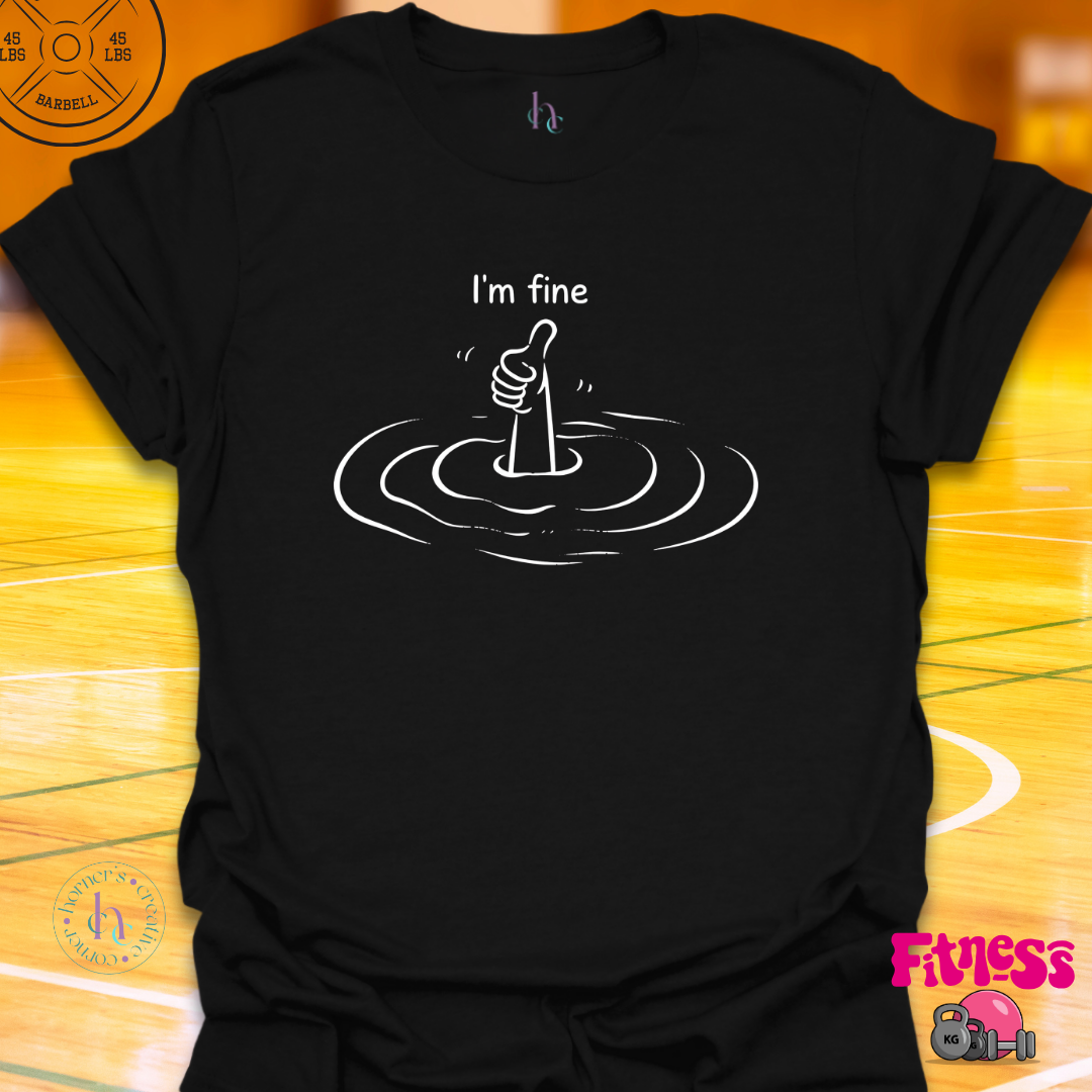 I'm Fine T-Shirt