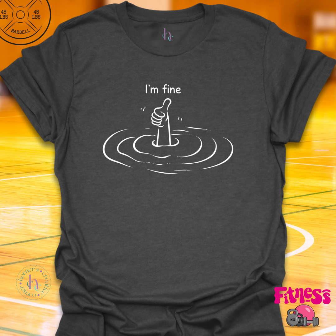I'm Fine T-Shirt
