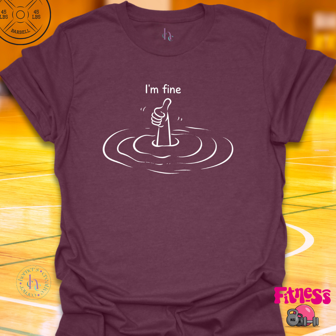 I'm Fine T-Shirt