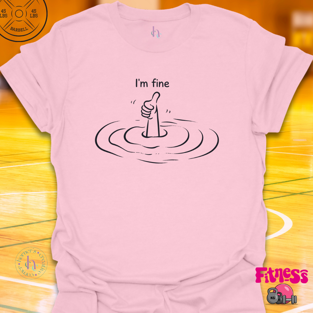 I'm Fine T-Shirt