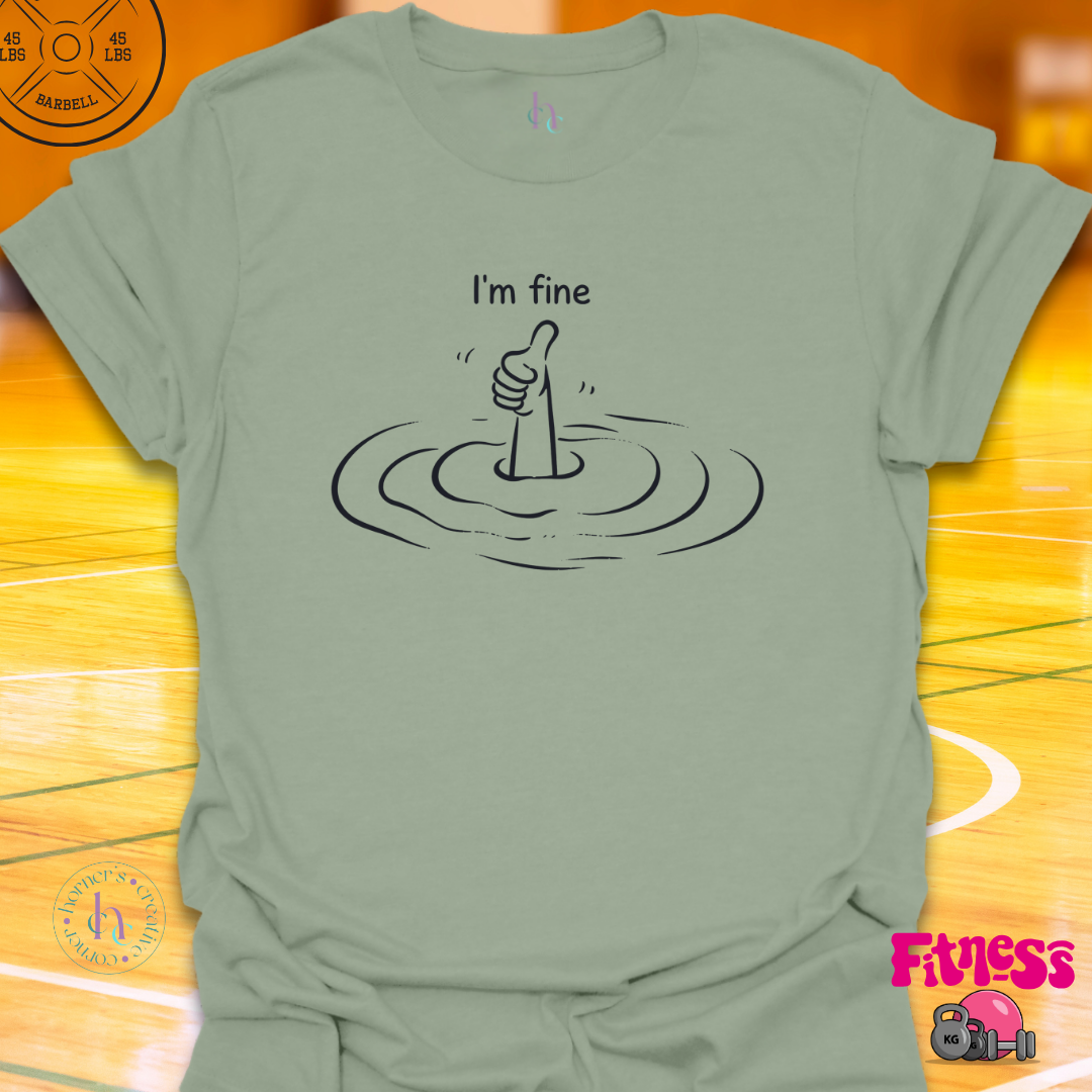 I'm Fine T-Shirt