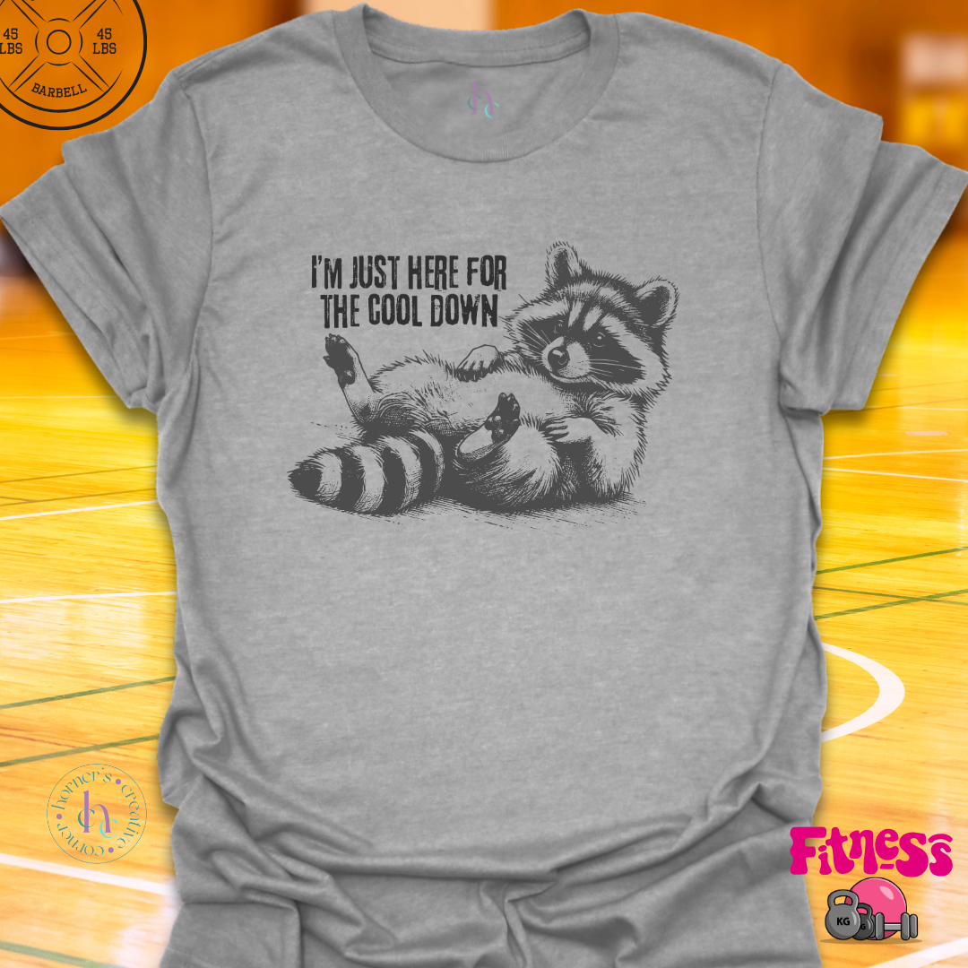 I'm Just Here For The Cool Down T-Shirt