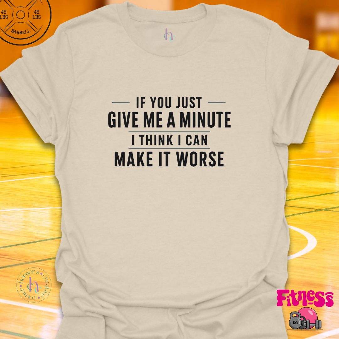 If You Give Me A Minute T-Shirt