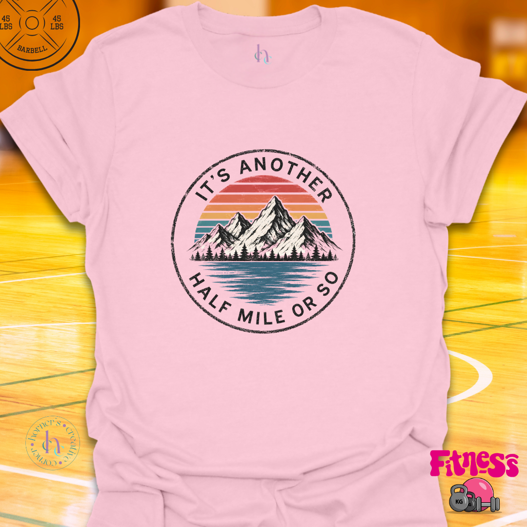 It's Another 1/2 Mile Or So T-Shirt