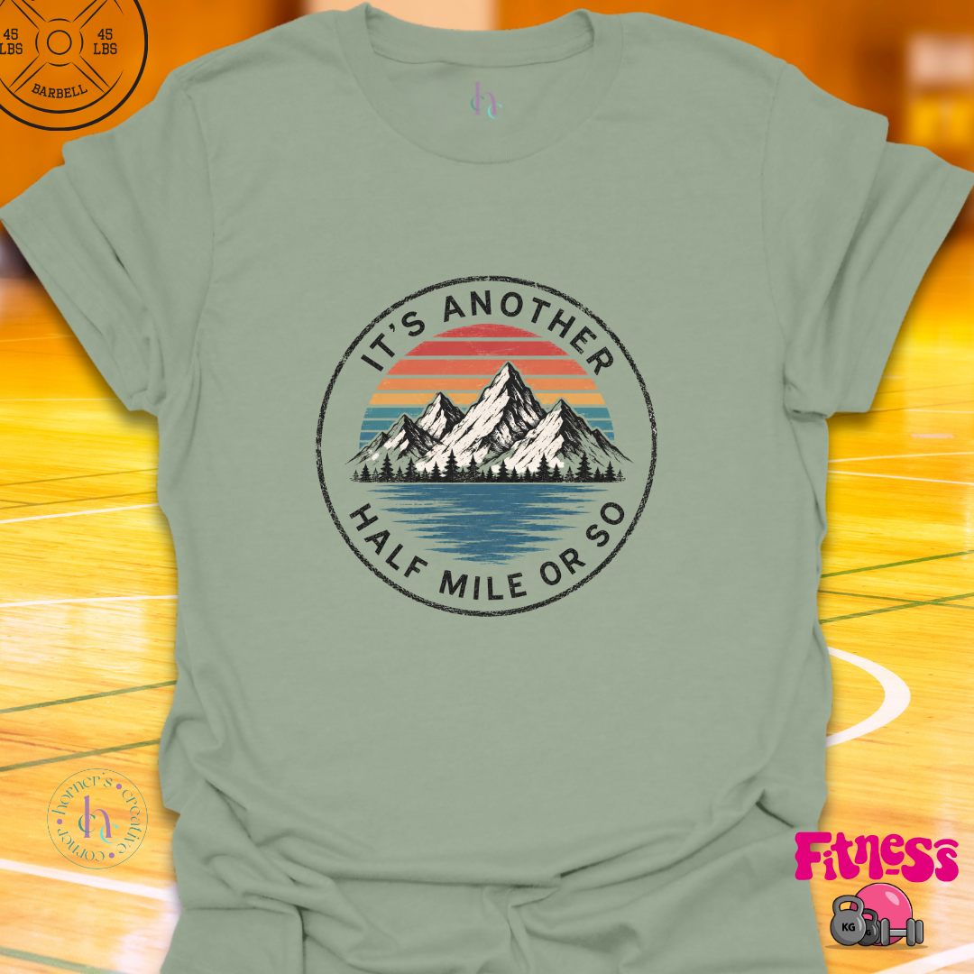 It's Another 1/2 Mile Or So T-Shirt