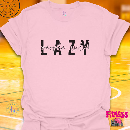 Lazy People Rule T-Shirt