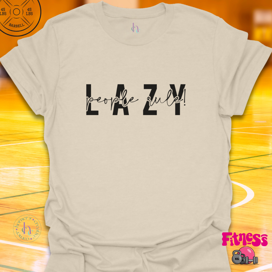 Lazy People Rule T-Shirt