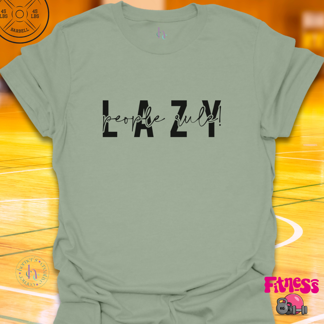 Lazy People Rule T-Shirt
