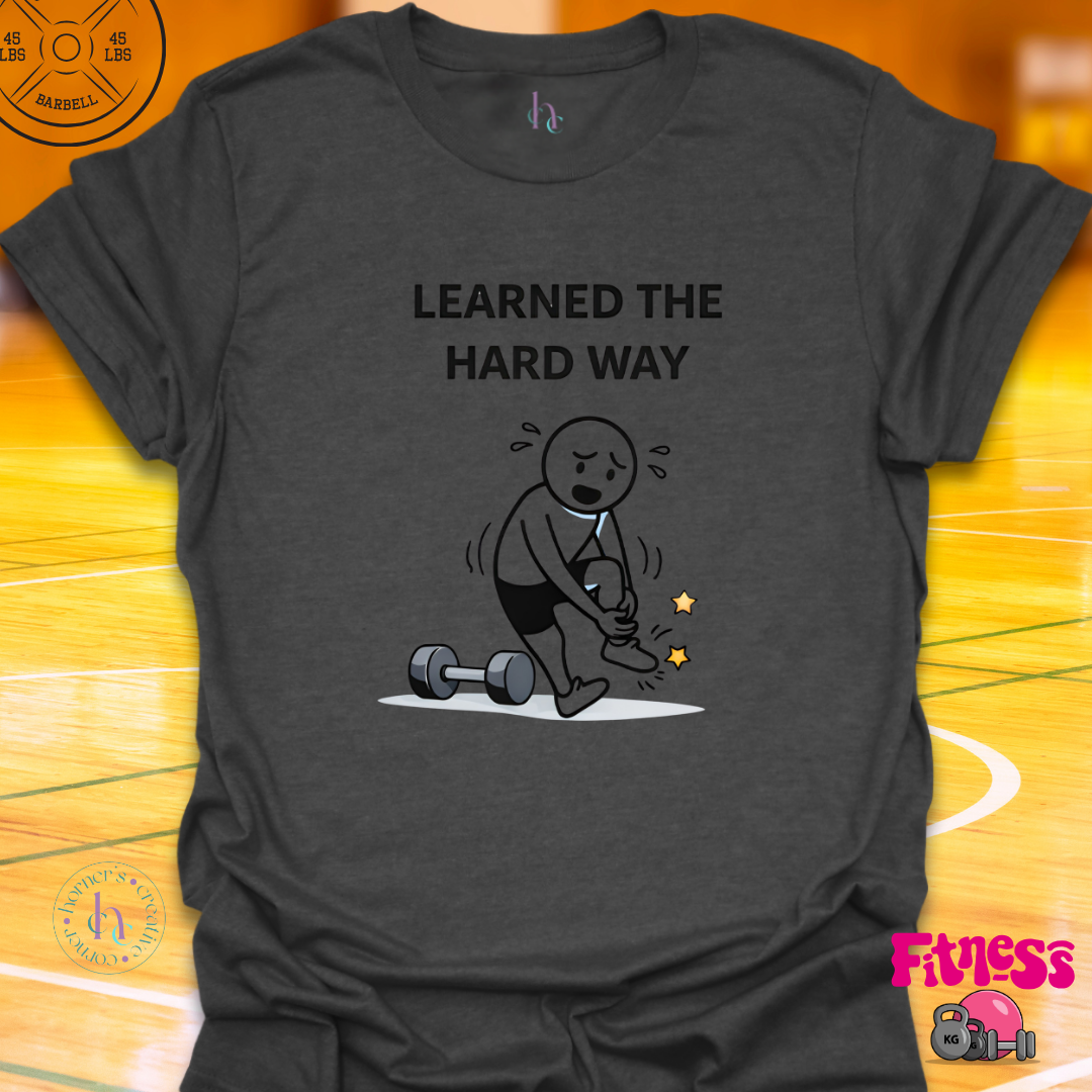 Learned The Hard Way T-Shirt
