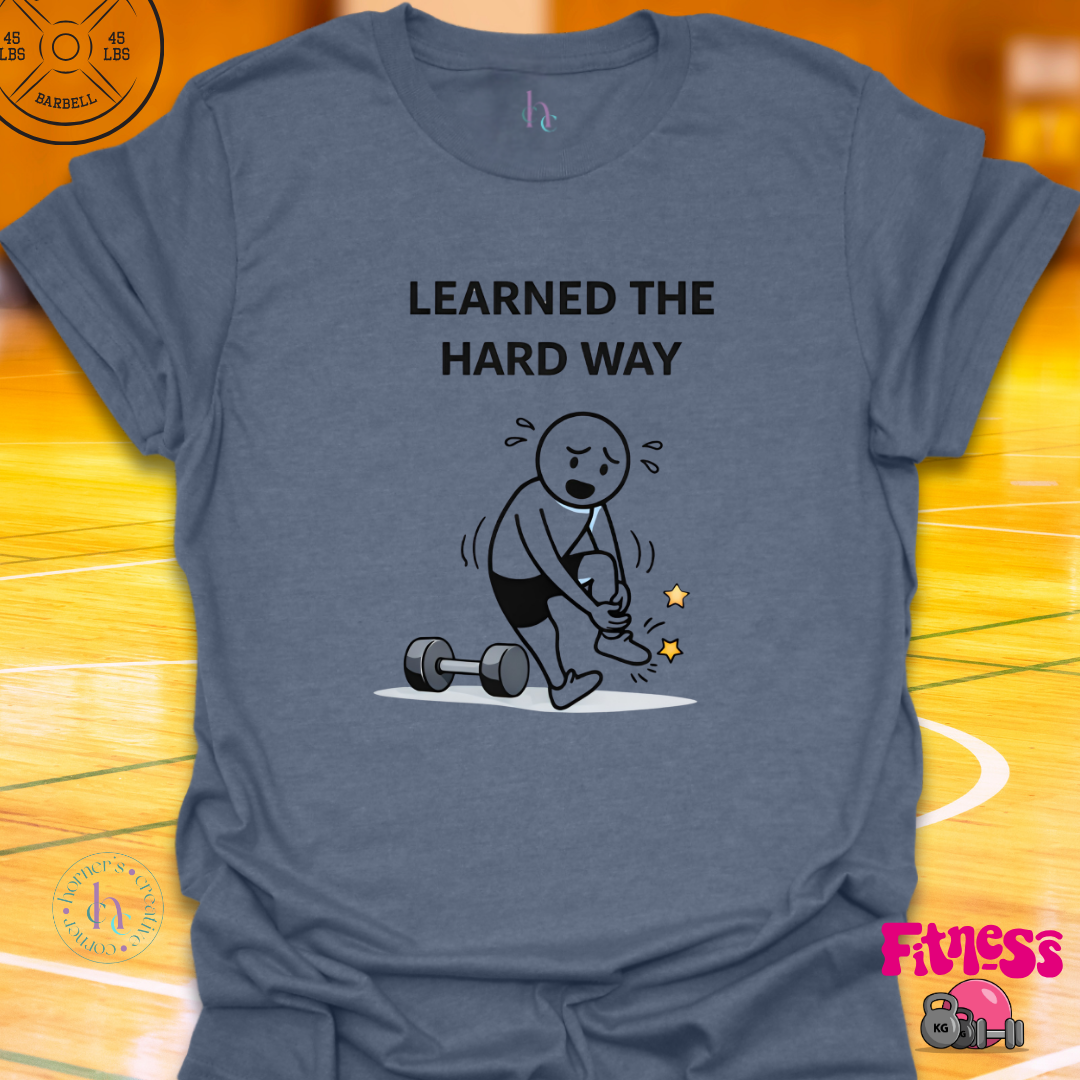 Learned The Hard Way T-Shirt