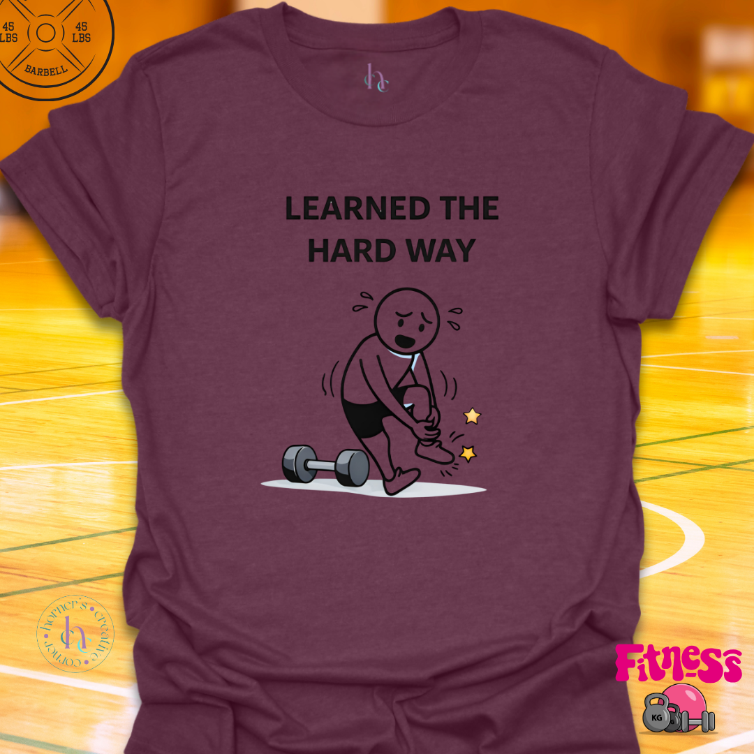 Learned The Hard Way T-Shirt