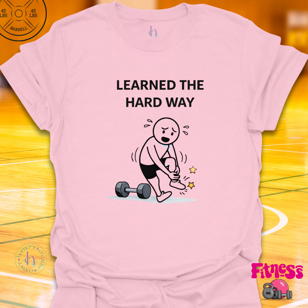 Learned The Hard Way T-Shirt