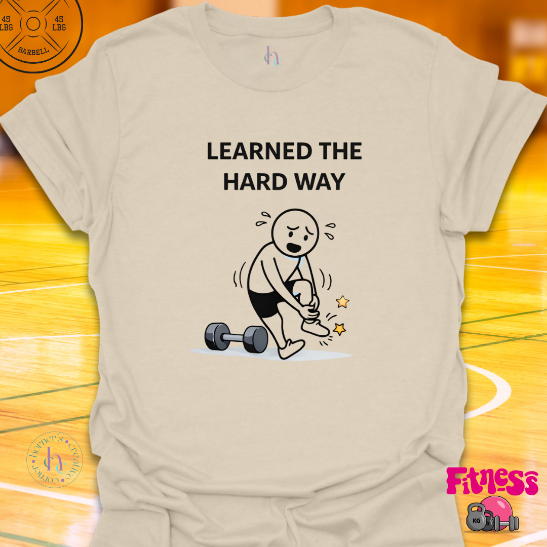 Learned The Hard Way T-Shirt