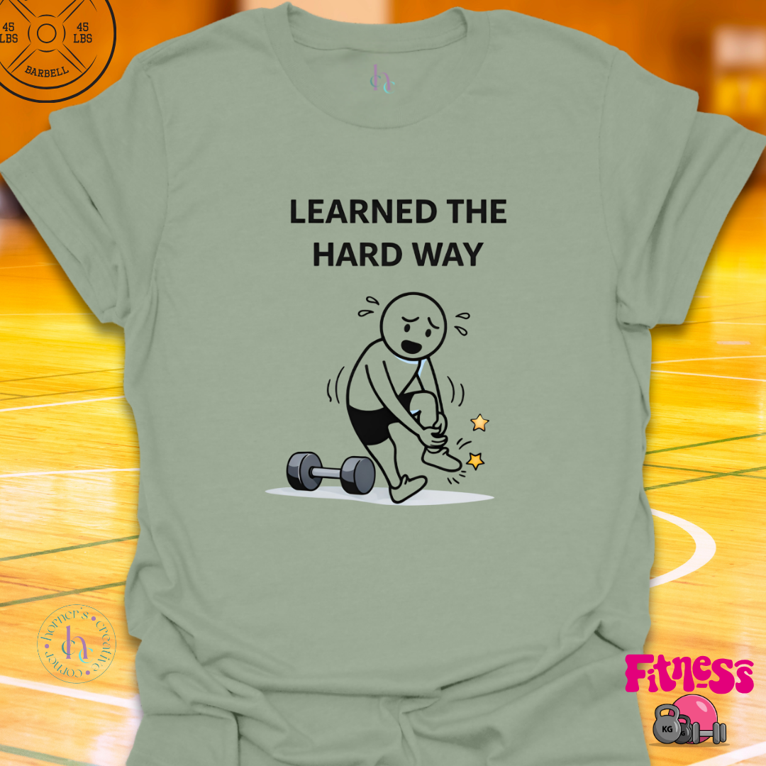 Learned The Hard Way T-Shirt
