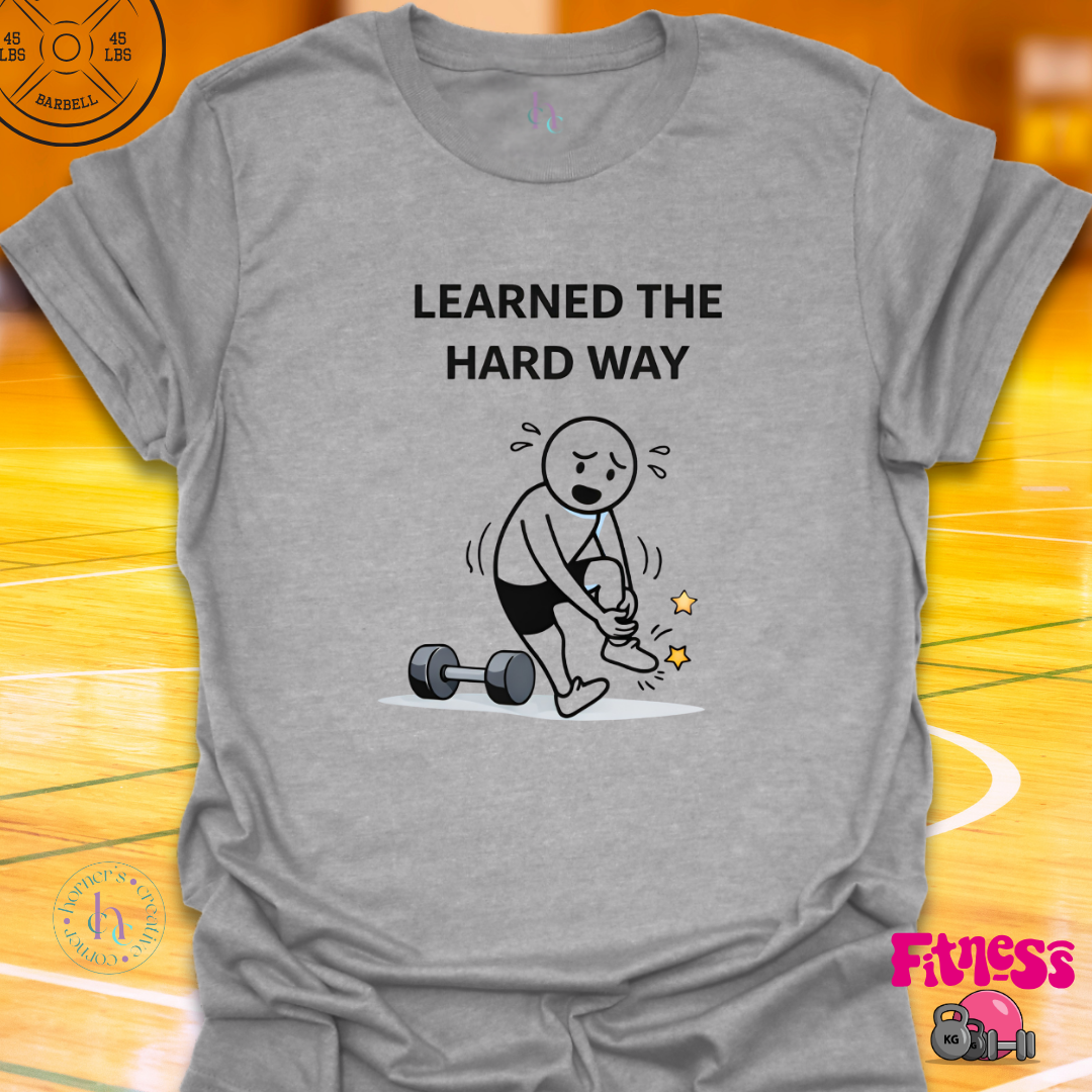 Learned The Hard Way T-Shirt