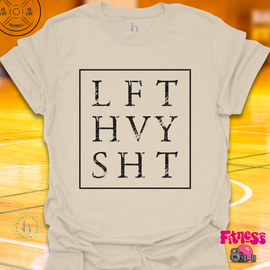 Lift Heavy Shit T-Shirt