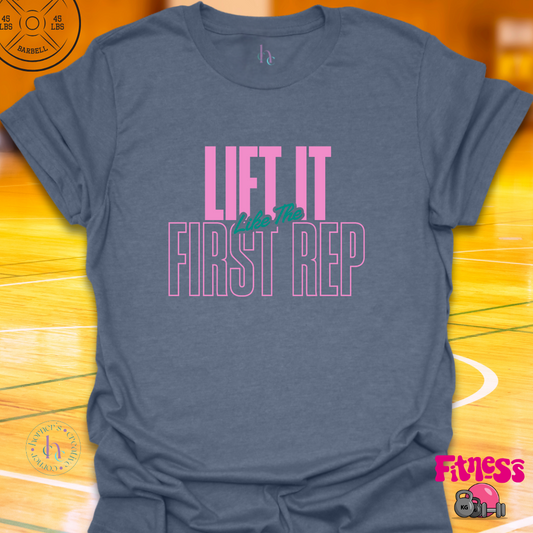 Lift It Like The First Rep T-Shirt