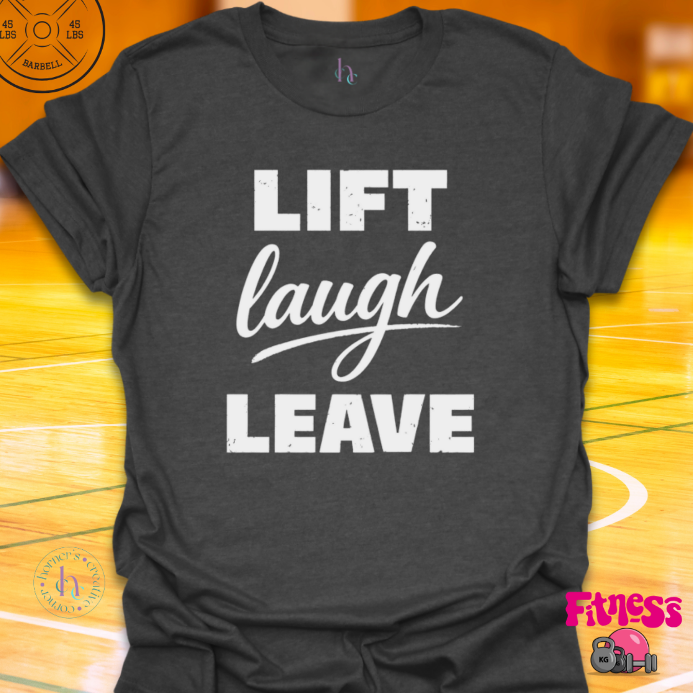 Lift Laugh Leave T-Shirt