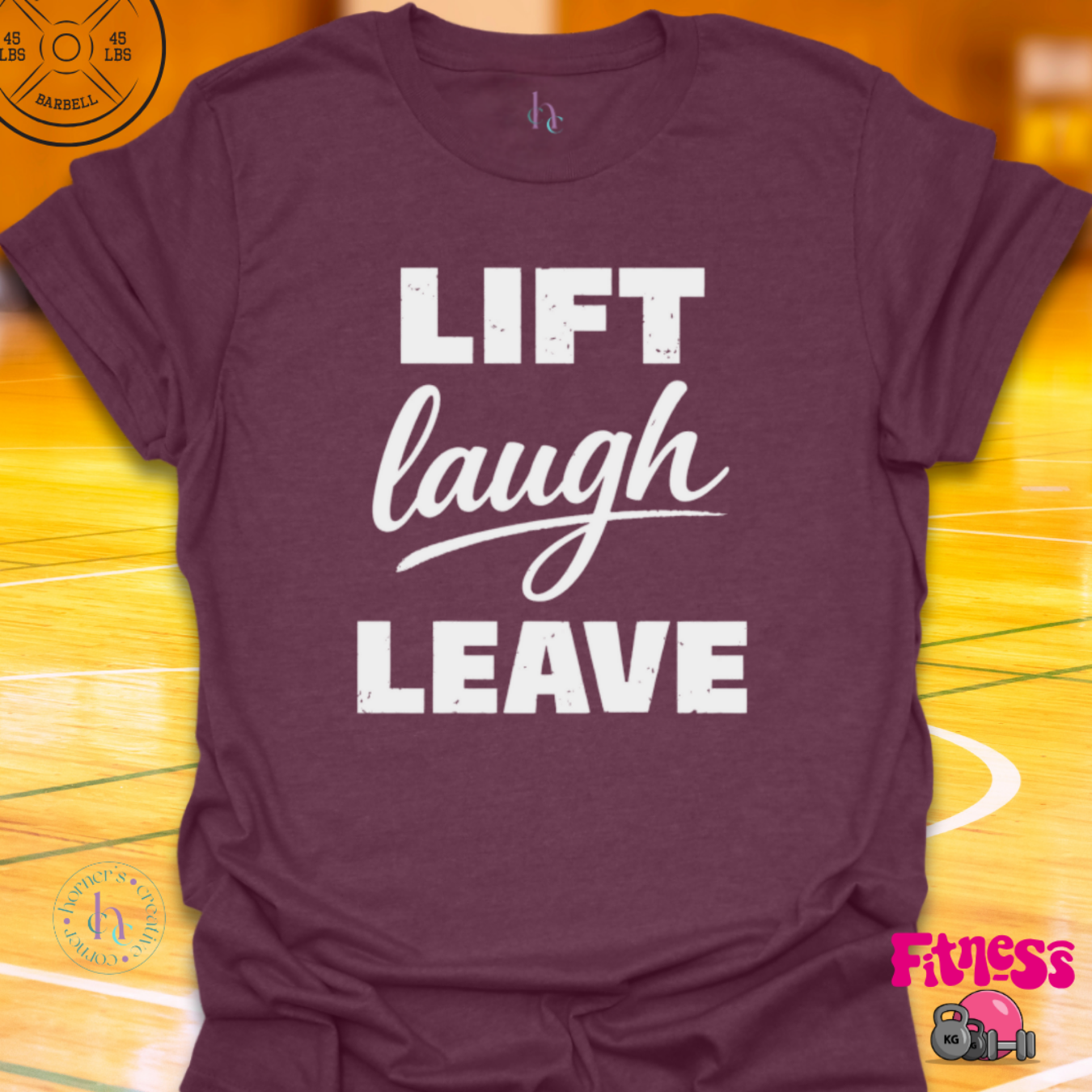 Lift Laugh Leave T-Shirt