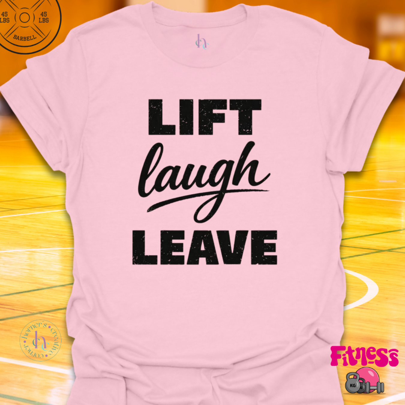 Lift Laugh Leave T-Shirt