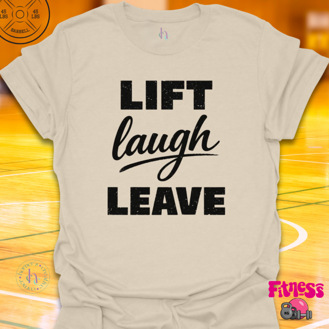 Lift Laugh Leave T-Shirt