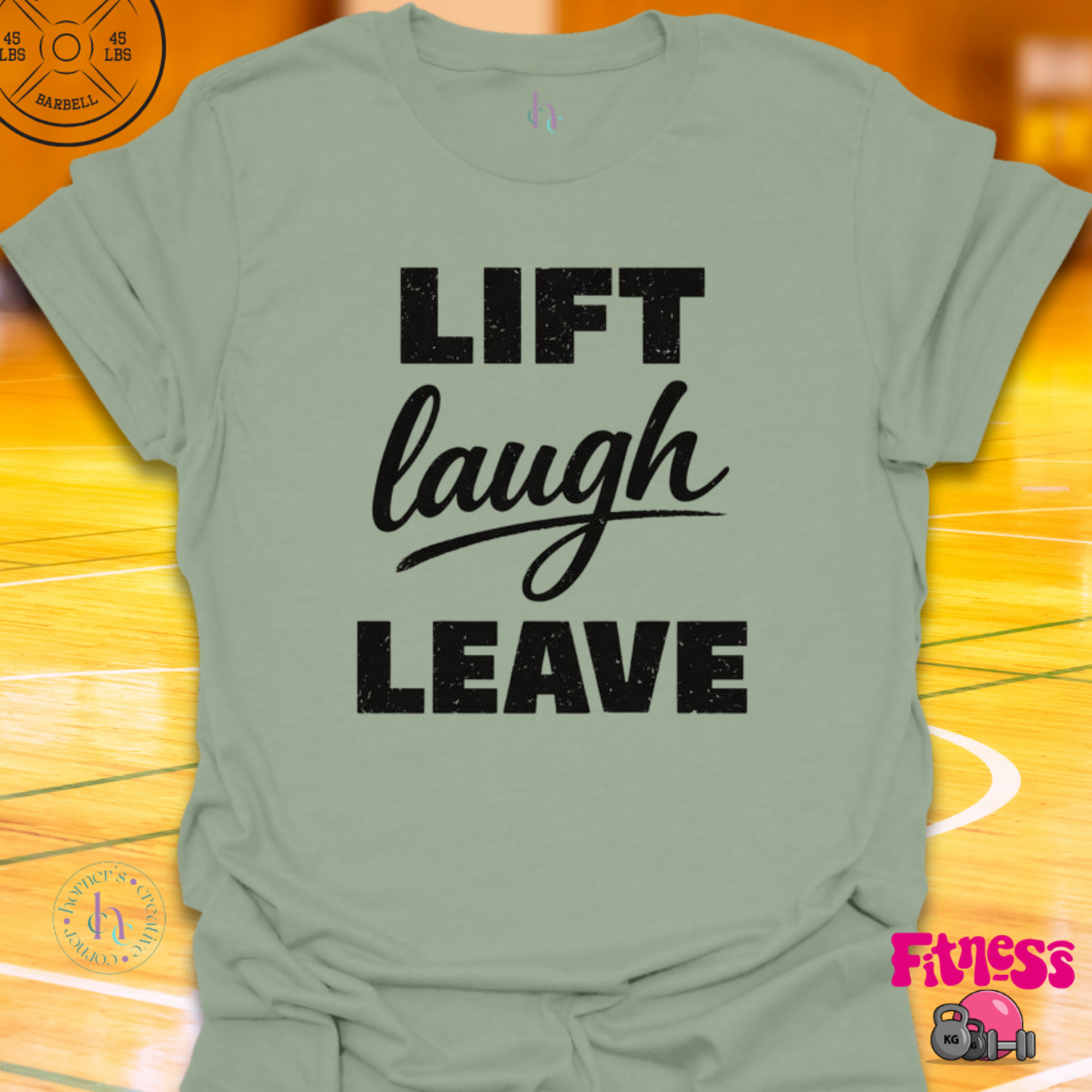 Lift Laugh Leave T-Shirt
