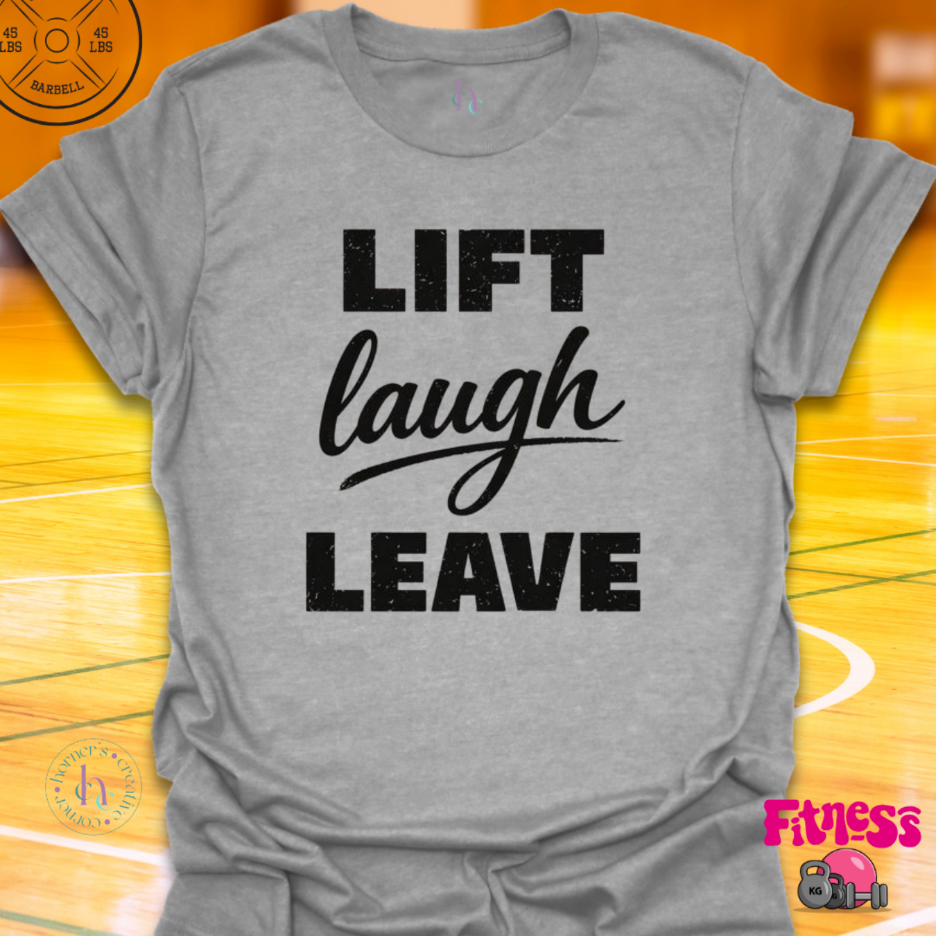 Lift Laugh Leave T-Shirt