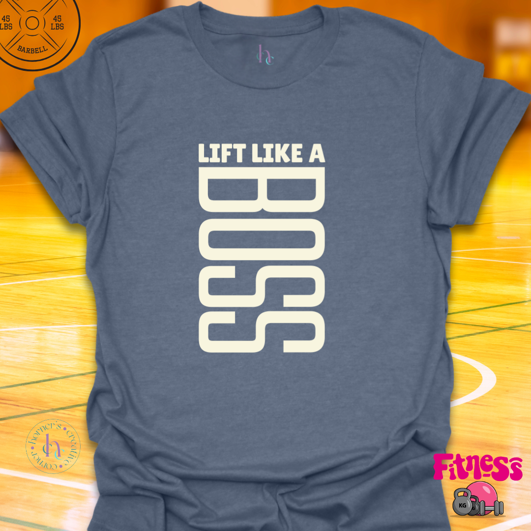 Lift Like A Boss T-Shirt