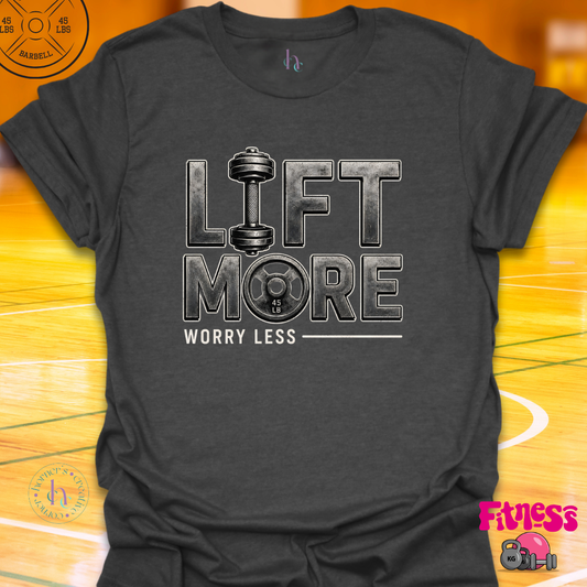 Lift More Worry Less T-Shirt